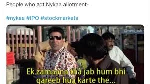 people who got nykaa allotment, ek zamana tha jab hum bhi gareeb hua karte the l Stock Market latest Memes 2022