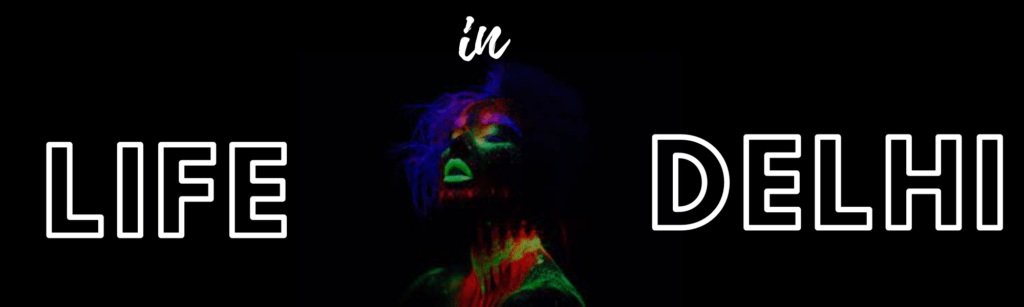 Lifein delhi a girl in the dark and the text is Life in delhi