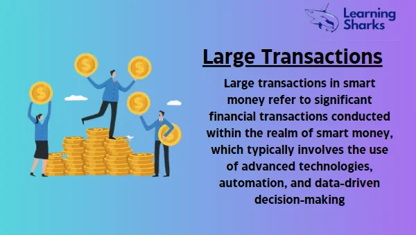 large transactions in smart money involve substantial financial investments by experienced investors who employ advanced technologies, data analysis, and industry expertise to identify promising opportunities.